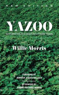 Yazoo Integration In A Deepsouthern Town Willie Morris Joanne Prichard Morris Jennifer Jensen Wallach