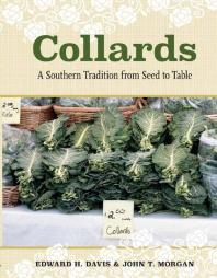 Collards A Southern Tradition From Seed To Table 1st Edition Edward H Davis John T Morgan