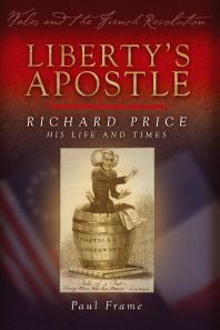 Libertys Apostle Richard Price His Life And Times Richard Price His Life And Times 1st Edition Paul Frame