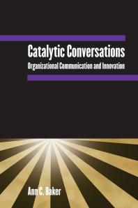 Catalytic Conversations Organizational Communication And Innovation Ann C Baker