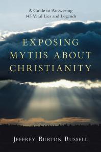 Exposing Myths About Christianity A Guide To Answering 145 Viral Lies And Legends 1st Edition Jeffrey Burton Russell