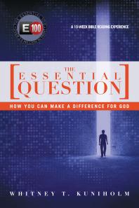 The Essential Question How You Can Make A Difference For God 1st Edition Whitney T Kuniholm