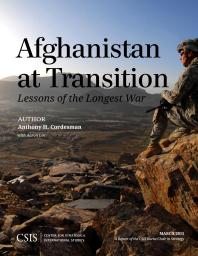 Afghanistan At Transition The Lessons Of The Longest War Anthony H Cordesman Lin Aaron
