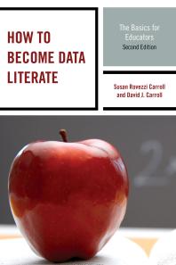 How To Become Data Literate The Basics For Educators 2nd Edition Susan Rovezzi Carroll David J Carroll