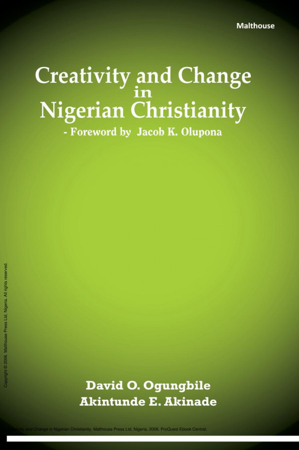 Creativity And Change In Nigerian Christianity 1st Edition O Ogungbile Akintunde Akinade