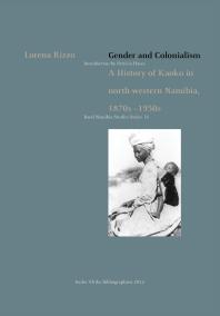 Gender And Colonialism A History Of Kaoko In Northwestern Namibia 1870s1950s 1st Edition Lorena Rizzo