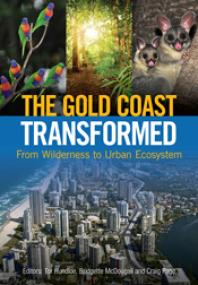 The Gold Coast Transformed From Wilderness To Urban Ecosystem 1st Edition Tor Hundloe Bridgette Mcdougall Craig Page