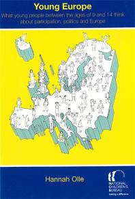 Young Europe What Young People Between The Ages Of 9 And 14 Think About Participation Politics And Europe 1st Edition Hannah Olle