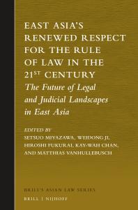 East Asias Renewed Respect For The Rule Of Law In The 21st Century The Future Of Legal And Judicial Landscapes In East Asia 1st Edition Setsuo Miyazawa Weidong Ji Hiroshi Fukurai Kaywah Chan Matthias Vanhullebusch