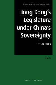Hong Kongs Legislature Under Chinas Sovereignty 19982013 1st Edition Yu Gu