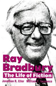 Ray Bradbury The Life Of Fiction 1st Edition Jonathan R Eller
