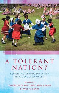 A Tolerant Nation Exploring Ethnic Diversity In Wales 2nd Edition Charlotte Williams Neil Evans Paul Oleary