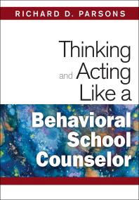 Thinking And Acting Like A Behavioral School Counselor 1st Edition Richard D Parsons