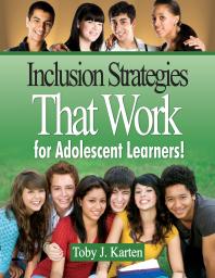 Inclusion Strategies That Work For Adolescent Learners 1st Edition Toby J Karten