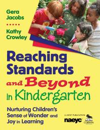 Reaching Standards And Beyond In Kindergarten Nurturing Childrenprimes Sense Of Wonder And Joy In Learning 1st Edition Gera Jacobs Kathleen E Crowley
