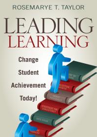 Leading Learning Change Student Achievement Today 1st Edition Rosemarye T Taylor