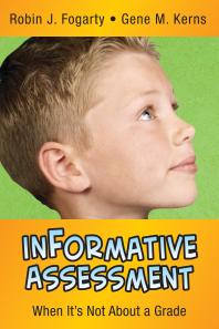 Informative Assessment When Itprimes Not About A Grade 1st Edition Robin J Fogarty Gene M Kerns