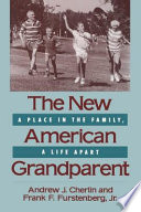 The New American Grandparent A Place In The Family A Life Apart Andrew J Cherlin