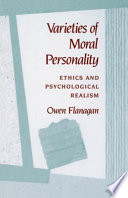 Varieties Of Moral Personality Ethics And Psychological Realism Owen Flanagan