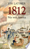 1812 War With America 2009 Jon Latimer