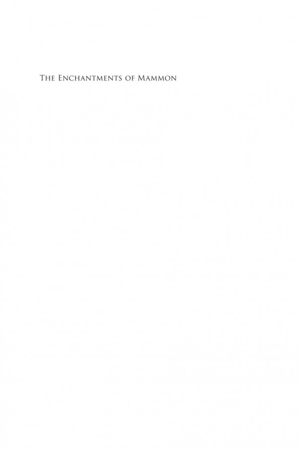 The Enchantments Of Mammon How Capitalism Became The Religion Of Modernity Eugene Mccarraher
