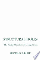 Structural Holes The Social Structure Of Competition Ronald S Burt