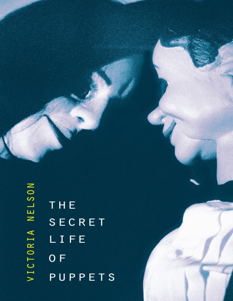 The Secret Life Of Puppets Victoria Nelson