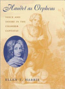 Handel As Orpheus Voice And Desire In The Chamber Cantatas Ellen T Harris