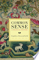Common Sense A Political History Sophia A Rosenfeld