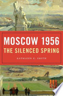 Moscow 1956 The Silenced Spring Kathleen E Smith