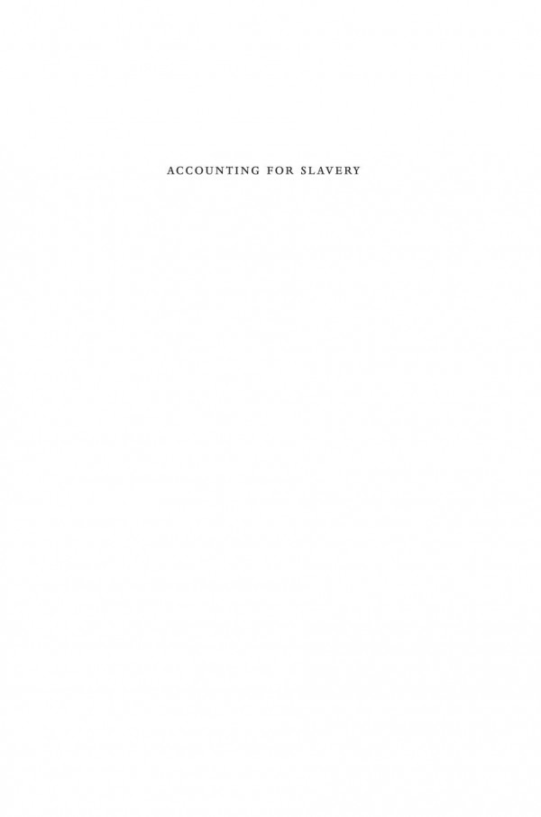 Accounting For Slavery Masters And Management Caitlin Rosenthal