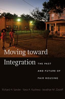 Moving Toward Integration The Past And Future Of Fair Housing Richard Henry Sander