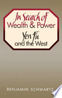 In Search Of Wealth And Power Yen Fu And The West Benjamin Scwartz