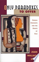 Only Paradoxes To Offer French Feminists And The Rights Of Man Joan Wallach Scott