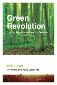 Green Revolution Coming Together To Care For Creation 1st Edition Ben Lowe Shane Claiborne