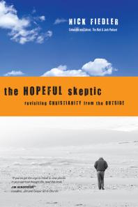 The Hopeful Skeptic Revisiting Christianity From The Outside 1st Edition Nick Fiedler