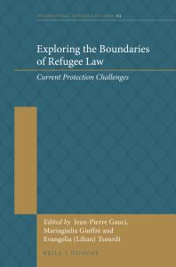 Exploring The Boundaries Of Refugee Law Current Protection Challenges 1st Edition Jeanpierre Gauci Mariagiulia Giuffr Evangelia Lilian Tsourdi