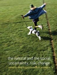 The Natural And The Social Uncertainty Risk Change 2nd Edition Steve Hinchliffe Kathryn Kath Alison Woodward