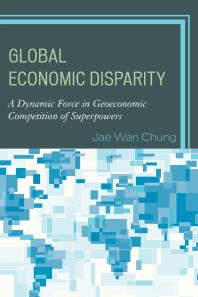 Global Economic Disparity A Dynamic Force In Geoeconomic Competition Of Superpowers Jae Wan Chung