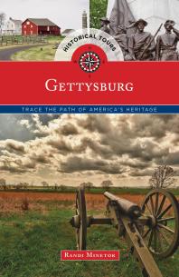 Historical Tours Gettysburg Trace The Path Of Americas Heritage Randi Minetor The Globe Pequot Press