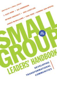 Small Group Leaders Handbook Developing Transformational Communities 1st Edition J Alex Kirk Jay Anderson Myron Crockett Tina Tenghenson Na Luceylee Janice Mcwilliams Sandra Maria Van Opstal