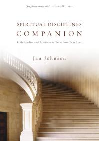 Spiritual Disciplines Companion Bible Studies And Practices To Transform Your Soul 1st Edition Jan Johnson