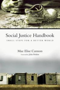 Social Justice Handbook Small Steps For A Better World 1st Edition Mae Elise Cannon John M Perkins