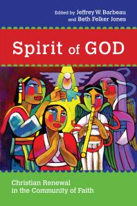 Spirit Of God Christian Renewal In The Community Of Faith 1st Edition Jeffrey W Barbeau Beth Felker Jones