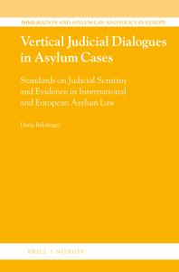 Vertical Judicial Dialogues In Asylum Cases Standards On Judicial Scrutiny And Evidence In International And European Asylum Law 1st Edition Dana Baldinger
