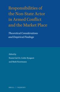 Responsibilities Of The Nonstate Actor In Armed Conflict And The Market Place Theoretical Considerations And Empirical Findings 1st Edition Noemi Galor Cedric Ryngaert Math Noortmann
