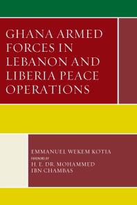 Ghana Armed Forces In Lebanon And Liberia Peace Operations Emmanuel Wekem Kotia H E Dr Mohamed Ibn Chambas