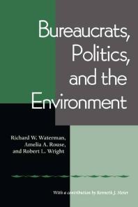 Bureaucrats Politics And The Environment 1st Edition Richard W Waterman Amelia A Rouse Robert Wright
