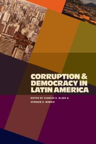 Corruption And Democracy In Latin America 1st Edition Charles H Blake