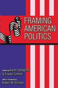 Framing American Politics 1st Edition Karen Callaghan Frauke Schnell